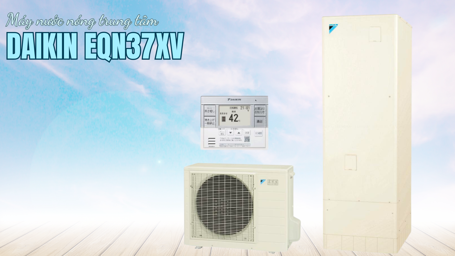 May-nuoc-nong-trung-tam-Daikin-EQN37XV