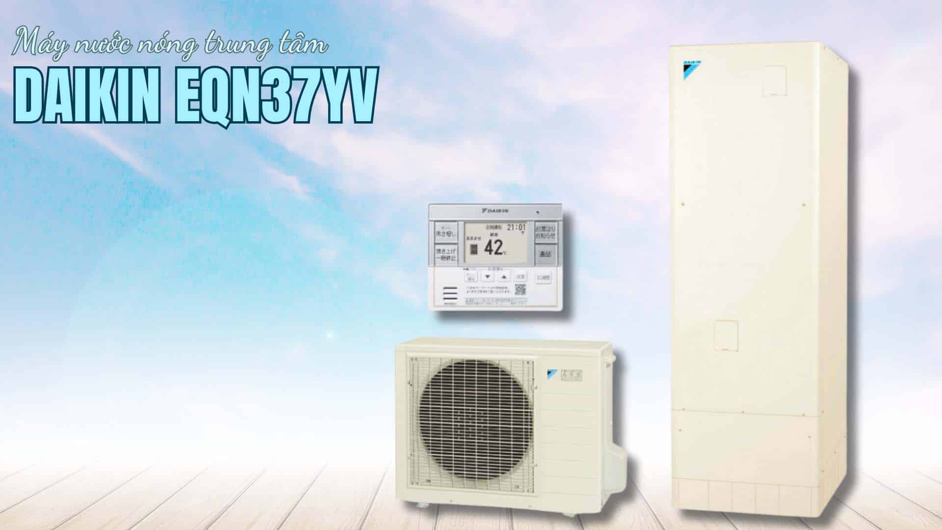 May-nuoc-nong-Daikin-EQN37YV
