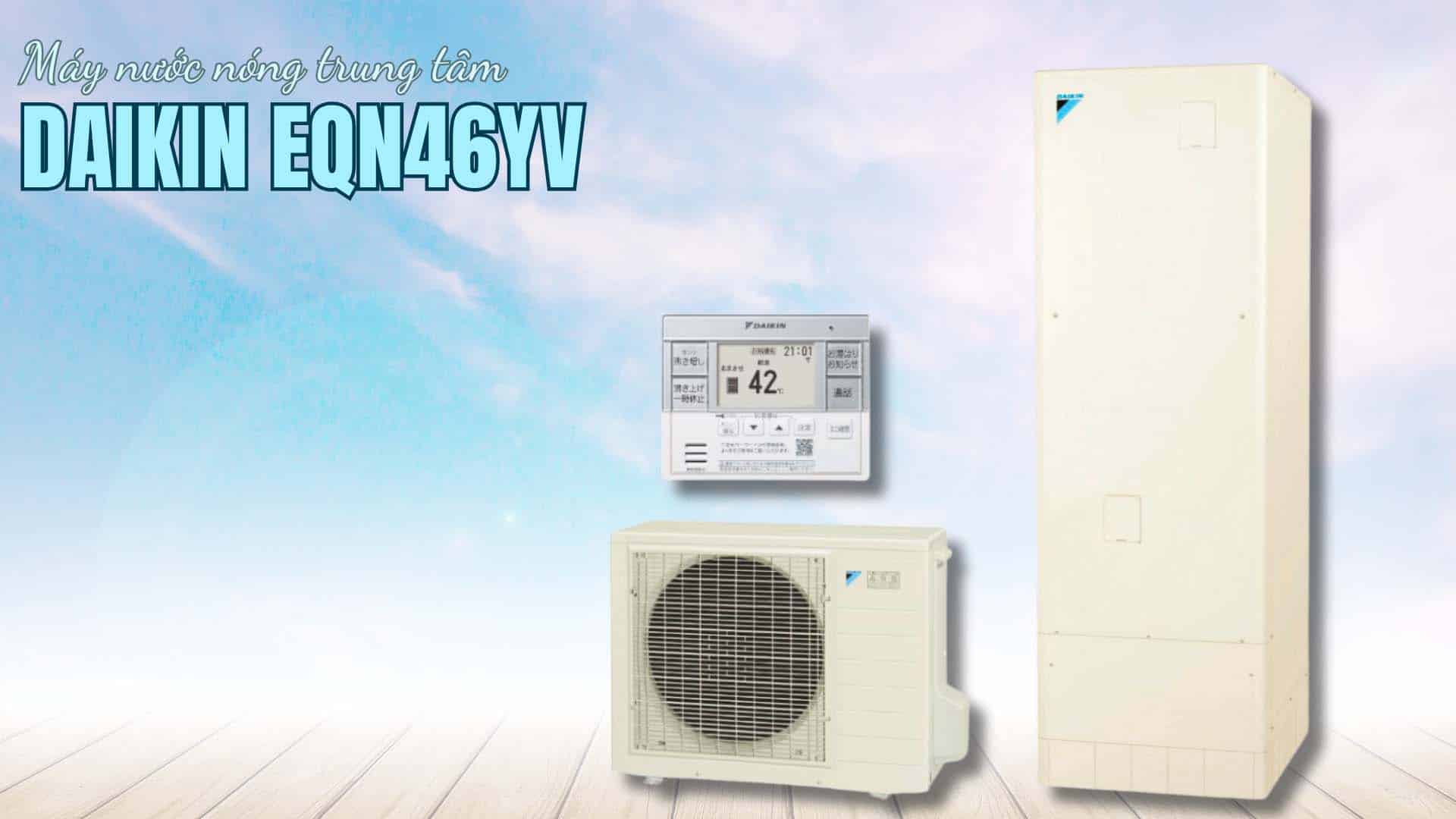 May-nuoc-nong-Daikin-EQN46YV